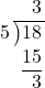   \intlongdivision{18}{5} 