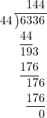   \intlongdivision{6336}{44} 