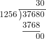   \intlongdivision{37680}{1256} 