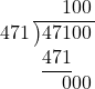   \intlongdivision{47100}{471} 